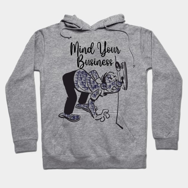 Mind your business Hoodie by REALJOHN